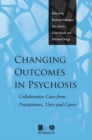 Changing Outcomes in Psychosis : Collaborative Cases from Practitioners, Users and Carers - eBook