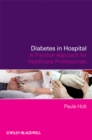 Diabetes in Hospital - A Practical Approach for Healthcare Professionals - Book