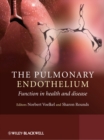 The Pulmonary Endothelium : Function in Health and Disease - Book