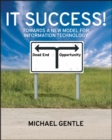 IT Success! : Towards a New Model for Information Technology - eBook