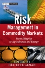 Risk Management in Commodity Markets : From Shipping to Agriculturals and Energy - eBook