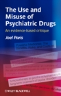 The Use and Misuse of Psychiatric Drugs : An Evidence-Based Critique - Book