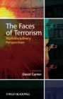 The Faces of Terrorism : Multidisciplinary Perspectives - Book