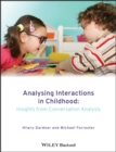 Analysing Interactions in Childhood : Insights from Conversation Analysis - Book