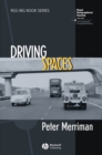 Driving Spaces : A Cultural-Historical Geography of England's M1 Motorway - eBook