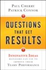 Questions That Get Results : Innovative Ideas Managers Can Use to Improve Their Teams' Performance - Book
