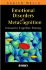Emotional Disorders and Metacognition : Innovative Cognitive Therapy - eBook