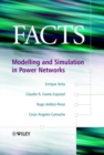 FACTS : Modelling and Simulation in Power Networks - Book