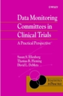 Data Monitoring Committees in Clinical Trials : A Practical Perspective - eBook