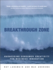 Breakthrough Zone : Harnessing Consumer Creativity for Business Innovation - Book
