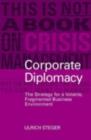 Corporate Diplomacy : The Strategy for a Volatile, Fragmented Business Environment - eBook