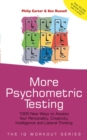 More Psychometric Testing : 1000 New Ways to Assess Your Personality, Creativity, Intelligence and Lateral Thinking - eBook
