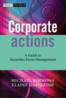 Corporate Actions : A Guide to Securities Event Management - eBook