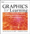 Graphics for Learning : Proven Guidelines for Planning, Designing, and Evaluating Visuals in Training Materials - eBook