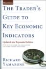 The Trader's Guide to Key Economic Indicators : With New Chapters on Commodities and Fixed-Income Indicators - eBook