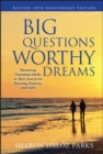 Big Questions, Worthy Dreams : Mentoring Emerging Adults in Their Search for Meaning, Purpose, and Faith - Book