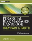 Financial Risk Manager Handbook, + Test Bank : FRM Part I / Part II - Book