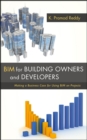 BIM for Building Owners and Developers : Making a Business Case for Using BIM on Projects - Book