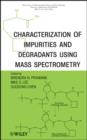 Characterization of Impurities and Degradants Using Mass Spectrometry - eBook