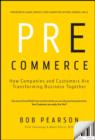 Pre-Commerce : How Companies and Customers are Transforming Business Together - Book