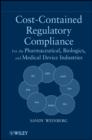 Cost-Contained Regulatory Compliance : For the Pharmaceutical, Biologics, and Medical Device Industries - eBook