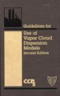 Guidelines for Use of Vapor Cloud Dispersion Models - eBook
