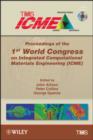 Proceedings of the 1st World Congress on Integrated Computational Materials Engineering (ICME) - Book