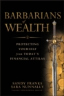 Barbarians of Wealth : Protecting Yourself from Today's Financial Attilas - eBook