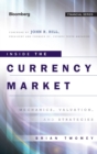 Inside the Currency Market : Mechanics, Valuation and Strategies - Book