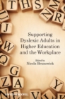 Supporting Dyslexic Adults in Higher Education and the Workplace - Book