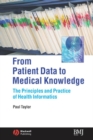 From Patient Data to Medical Knowledge : The Principles and Practice of Health Informatics - eBook