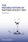 The Rehabilitation of Partner-Violent Men - Book