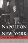 The Napoleon of New York : Mayor Fiorello La Guardia - Book