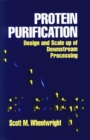 Protein Purification : Design and Scale up of Downstream Processing - Book