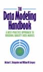The Data Modeling Handbook : A Best-practice Approach to Building Quality Data Models - Book