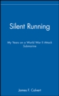 Silent Running : My Years on a World War II Attack Submarine - Book