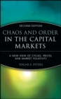 Chaos and Order in the Capital Markets : A New View of Cycles, Prices, and Market Volatility - Book