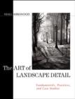 Art of Landscape Detail : Fundamentals, Practices and Case Studies - Book