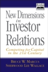 New Dimensions in Investor Relations : Competing for Capital in the 21st Century - Book