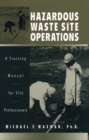 Hazardous Waste Site Operations : A Training Manual for Site Professionals - Book