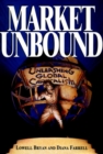 Market Unbound : Unleashing Global Capitalism - Book