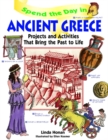 Spend the Day in Ancient Greece : Projects and Activities that Bring the Past to Life - Book