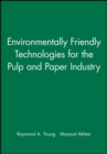Environmentally Friendly Technologies for the Pulp and Paper Industry - Book