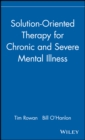 Solution-Oriented Therapy for Chronic and Severe Mental Illness - Book