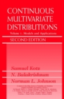 Continuous Multivariate Distributions, Volume 1 : Models and Applications - Book