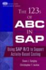 The 123s of ABC in SAP : Using SAP R/3 to Support Activity-Based Costing - eBook