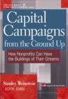 Capital Campaigns from the Ground Up : How Nonprofits Can Have the Buildings of Their Dreams - Book