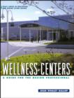 Wellness Centers : A Guide for the Design Professional - Book