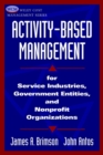 Activity-Based Management : For Service Industries, Government Entities, and Nonprofit Organizations - Book