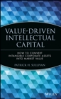 Value-Driven Intellectual Capital : How to Convert Intangible Corporate Assets into Market Value - Book